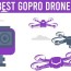 best drones for gopro in 2022 and are