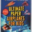 ultimate paper airplanes for kids air