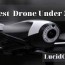 best drone under 500 to 300 top brands