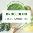 broccolini green smoothie with ginger