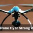 can drone fly in strong winds 2022