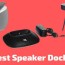 10 best speaker docks to in 2022