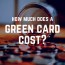 how much does a green card cost less