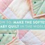 how to make the softest baby quilt in
