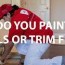 do you paint walls or trim first how