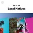 this is local natives playlist by
