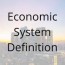 economic system definition 4 types and