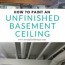 paint an unfinished basement ceiling