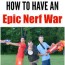 how to have an epic nerf war
