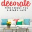 7 ways to decorate with things you