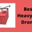 5 best heavy lift drones drones pro