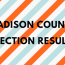 madison county election results round