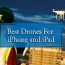 best drones for iphone ipad 2023
