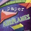 kids guide to paper airplanes