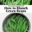 how to blanch green beans the wooden