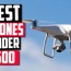 10 best drones for under 500 2023