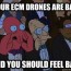 your ecm drones are bad and you should