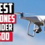 10 best drones for under 500 2022
