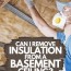 can i remove insulation from a basement