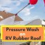 can you pressure wash an rv rubber roof