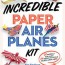 incredible paper airplanes by ken