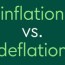 inflation vs deflation what s the