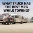 truck has the best mpg while towing